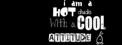 I Am A Hot Dude And Cool Facebook Covers